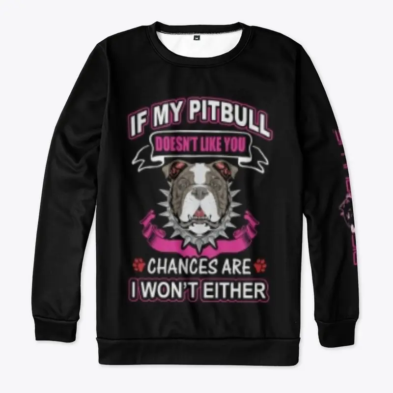 IF MY PIT BULL DOESNT LIKE YOU, WEAR